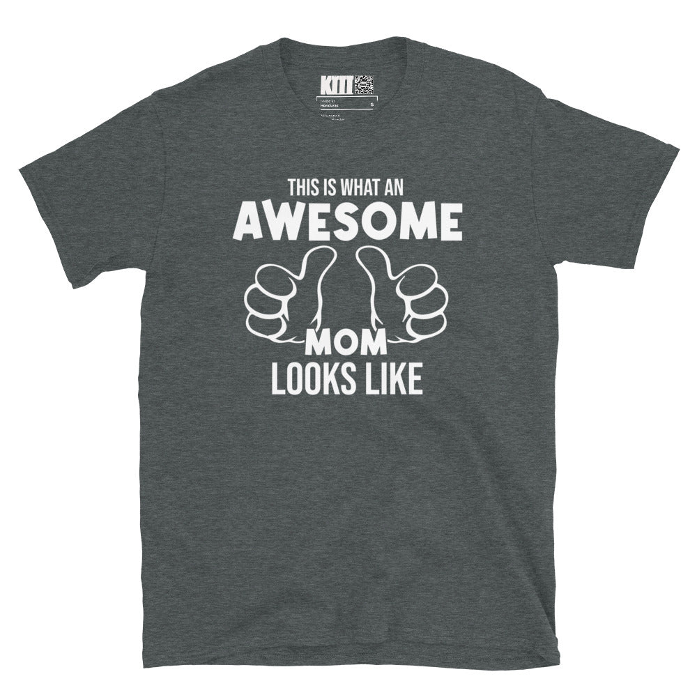 What An Awesome Mom Looks Like Short-Sleeve Unisex T-Shirt
