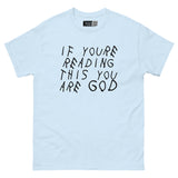 If You’re Reading This, You Are God - Unisex Classic Tee