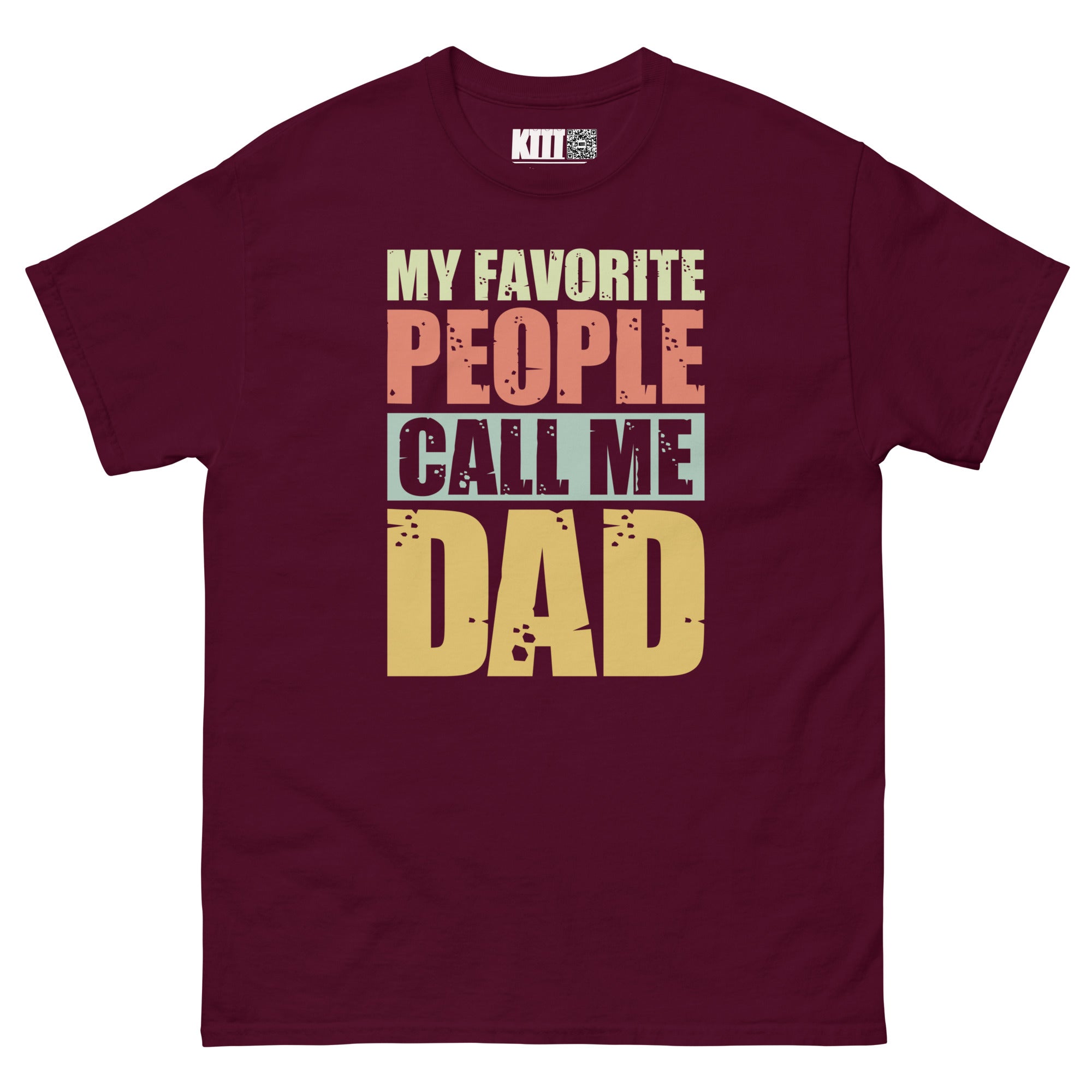My Favorite People Call Me Dad - Proud Dad Unisex Classic Tee