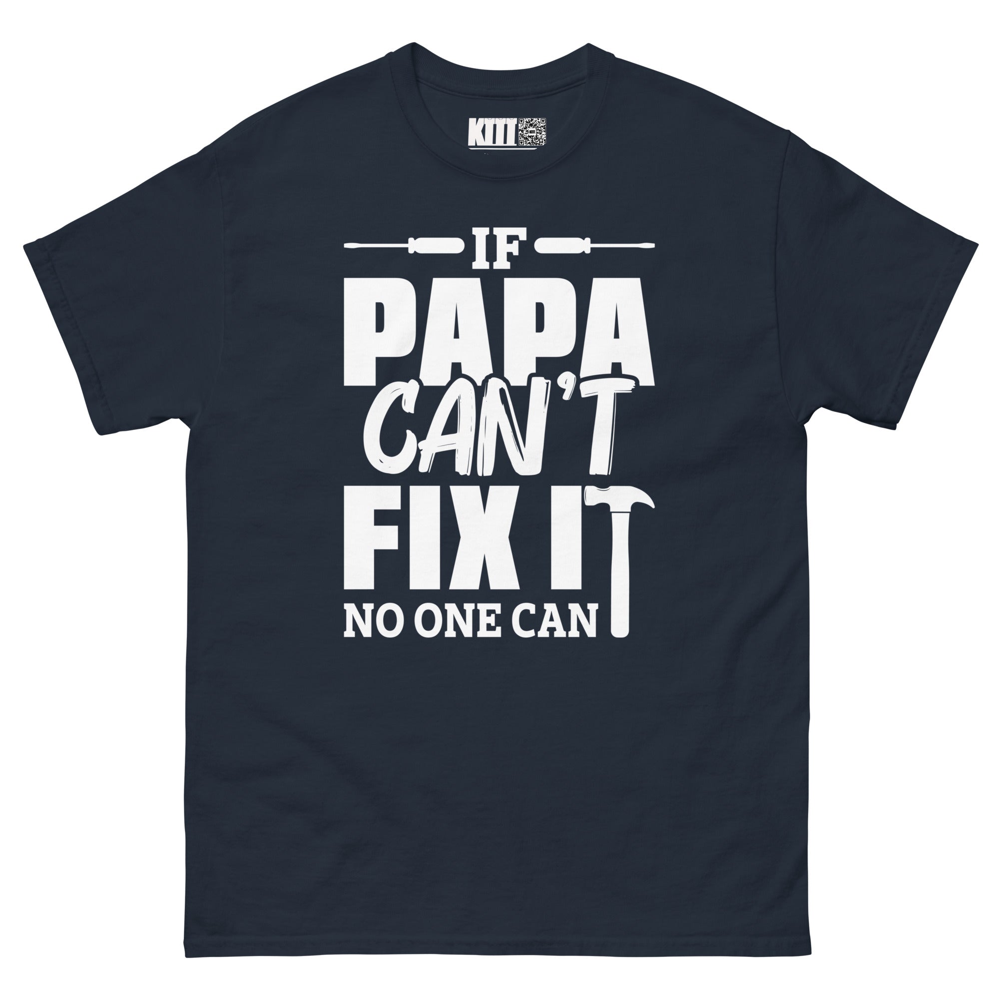 If Papa Can’t Fix It, No One Can - The Fixer Unisex Classic Tee
