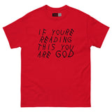 If You’re Reading This, You Are God - Unisex Classic Tee