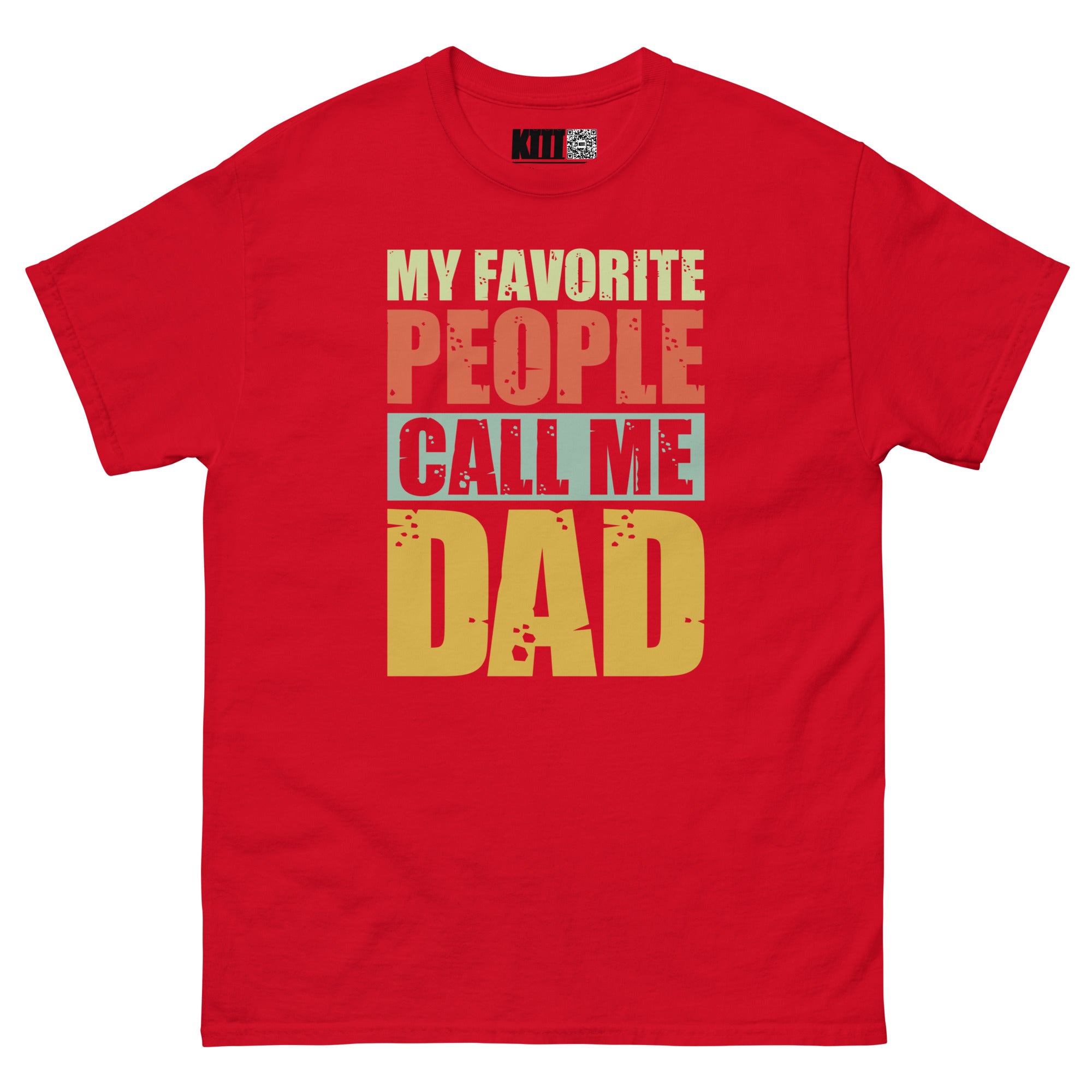 My Favorite People Call Me Dad - Proud Dad Unisex Classic Tee