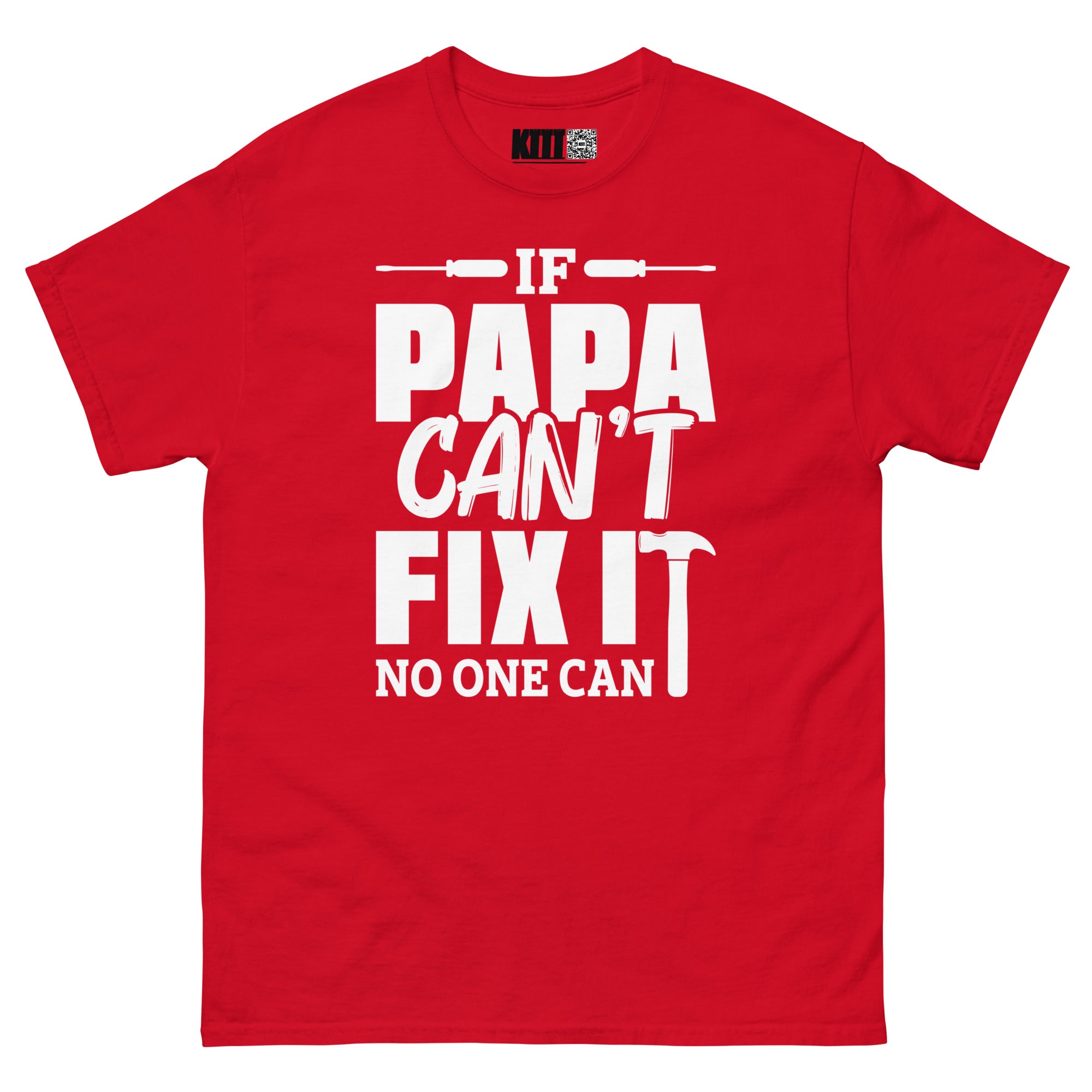 If Papa Can’t Fix It, No One Can - The Fixer Unisex Classic Tee