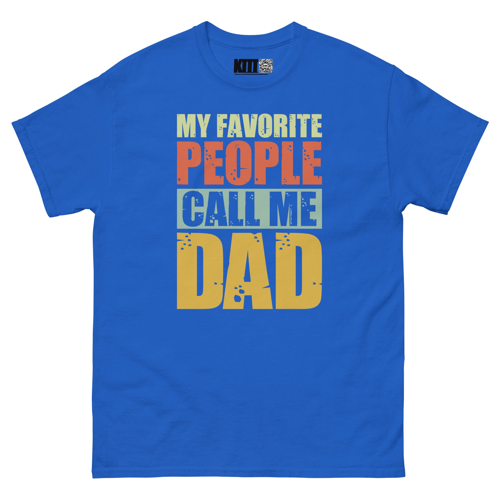 My Favorite People Call Me Dad - Proud Dad Unisex Classic Tee