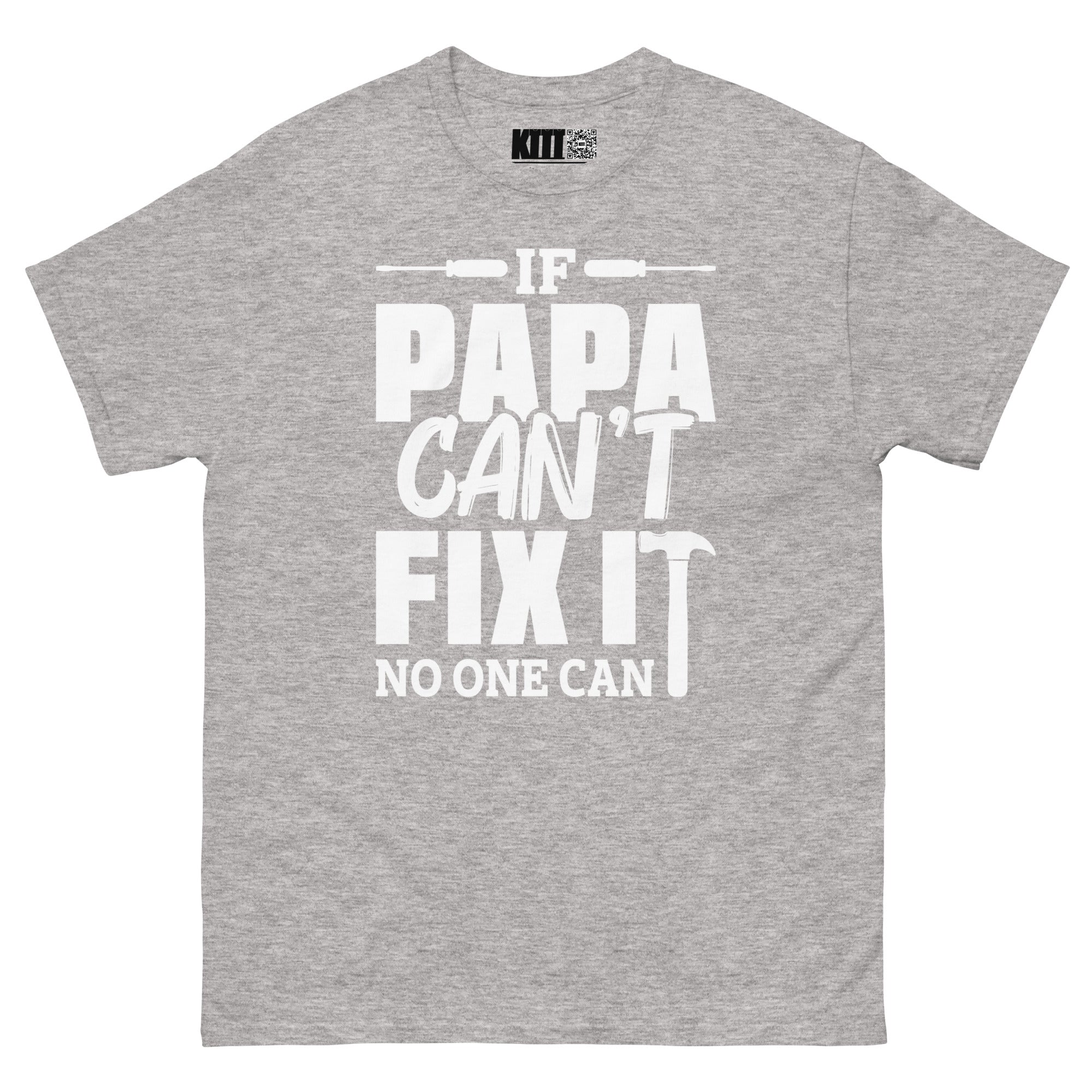 If Papa Can’t Fix It, No One Can - The Fixer Unisex Classic Tee