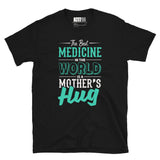 The Best Medicine - Mother’s Hug Short-Sleeve Unisex T-Shirt
