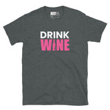 Drink WINE - Sip Back & Relax Short-Sleeve Unisex T-Shirt