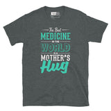 The Best Medicine - Mother’s Hug Short-Sleeve Unisex T-Shirt