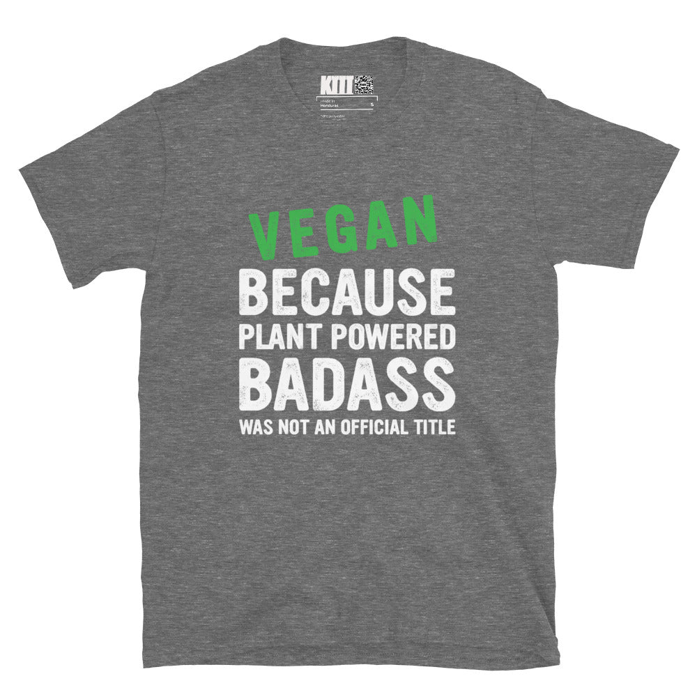 Vegan - Plant-Based Badass Short-Sleeve Unisex T-Shirt