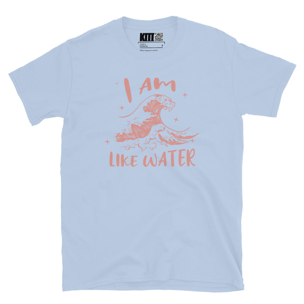 I Am Like Water Short-Sleeve Unisex T-Shirt