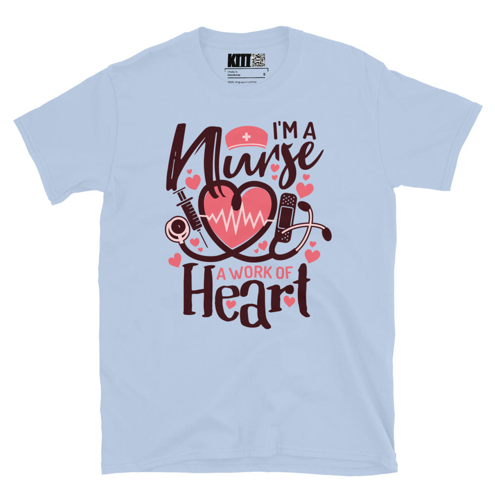 I’m a Nurse - A Work of Heart Short-Sleeve Unisex T-Shirt