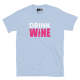 Drink WINE - Sip Back & Relax Short-Sleeve Unisex T-Shirt