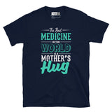 The Best Medicine - Mother’s Hug Short-Sleeve Unisex T-Shirt