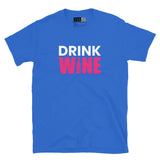 Drink WINE - Sip Back & Relax Short-Sleeve Unisex T-Shirt