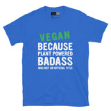 Vegan - Plant-Based Badass Short-Sleeve Unisex T-Shirt