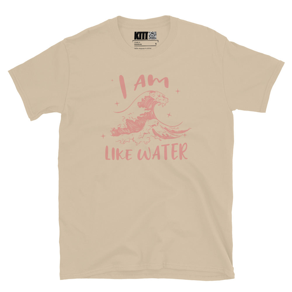 I Am Like Water Short-Sleeve Unisex T-Shirt