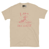 I Am Like Water Short-Sleeve Unisex T-Shirt