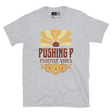 Pushin’ P - Positive Vibes Sunflower Short-Sleeve Unisex T-Shirt