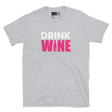 Drink WINE - Sip Back & Relax Short-Sleeve Unisex T-Shirt