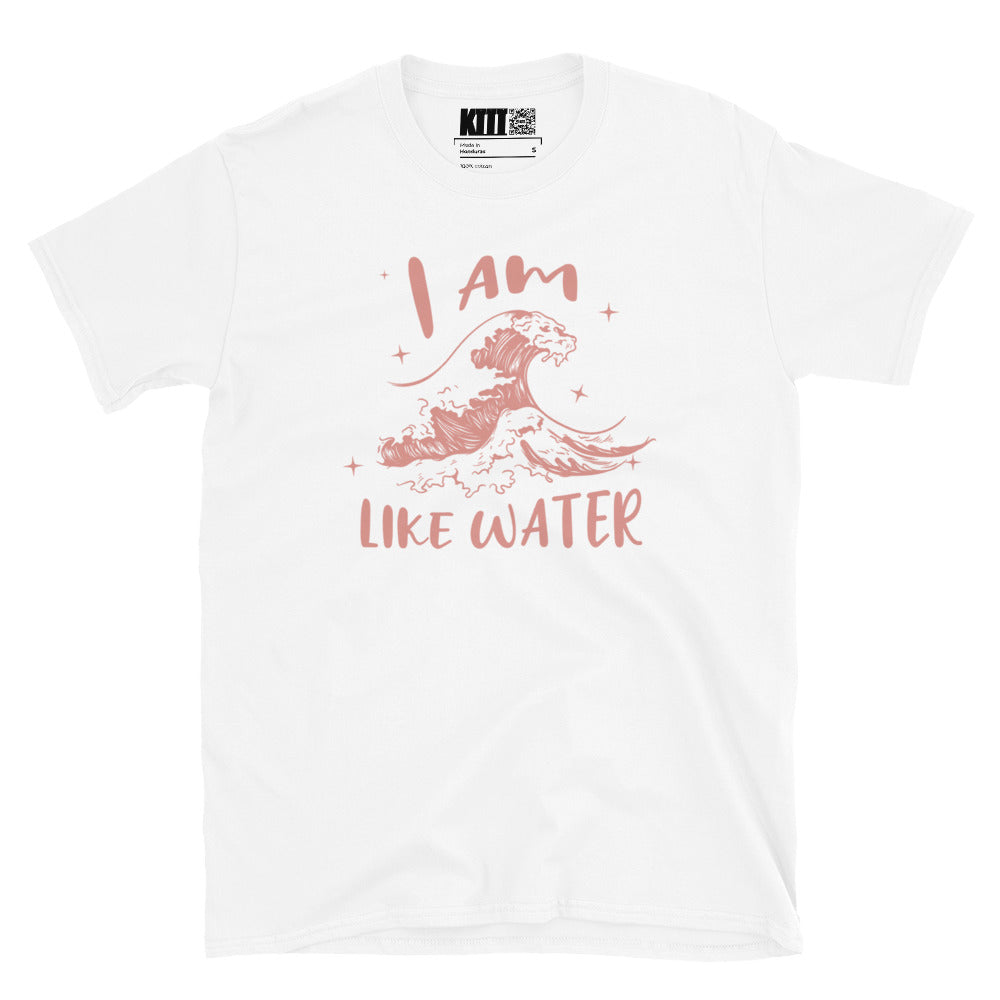 I Am Like Water Short-Sleeve Unisex T-Shirt