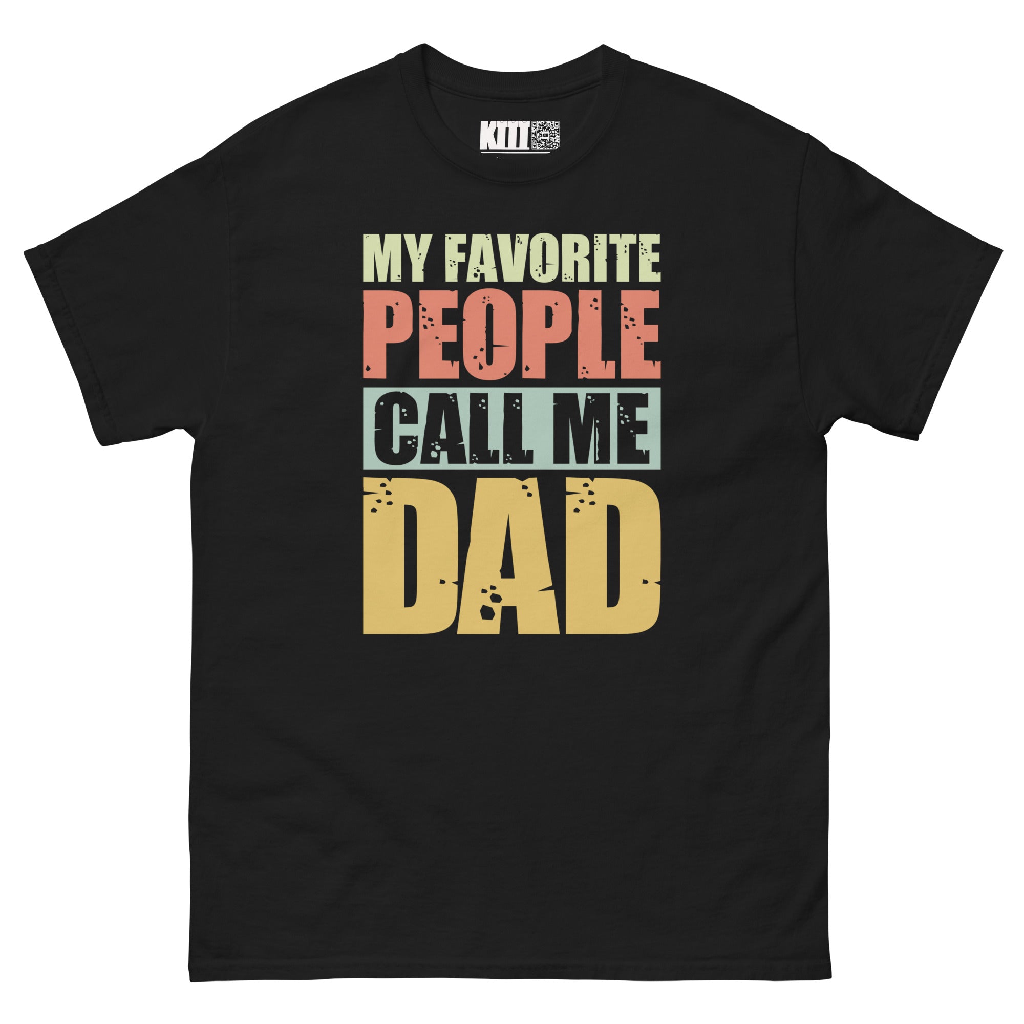My Favorite People Call Me Dad - Proud Dad Unisex Classic Tee