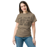 If You’re Reading This, You Are God - Unisex Classic Tee