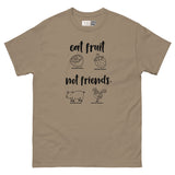 Eat Fruit, Not Friends - Plant-Powered Unisex Classic Tee