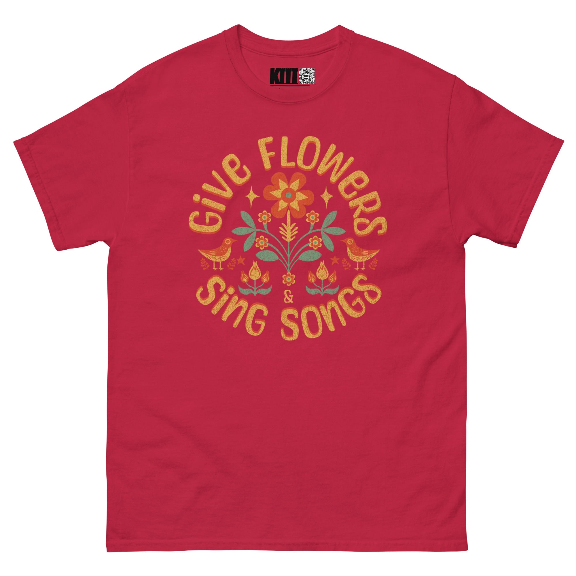 Give Flowers and Sing Songs - Unisex Classic Tee