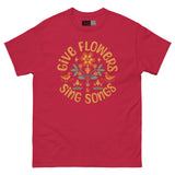 Give Flowers and Sing Songs - Unisex Classic Tee