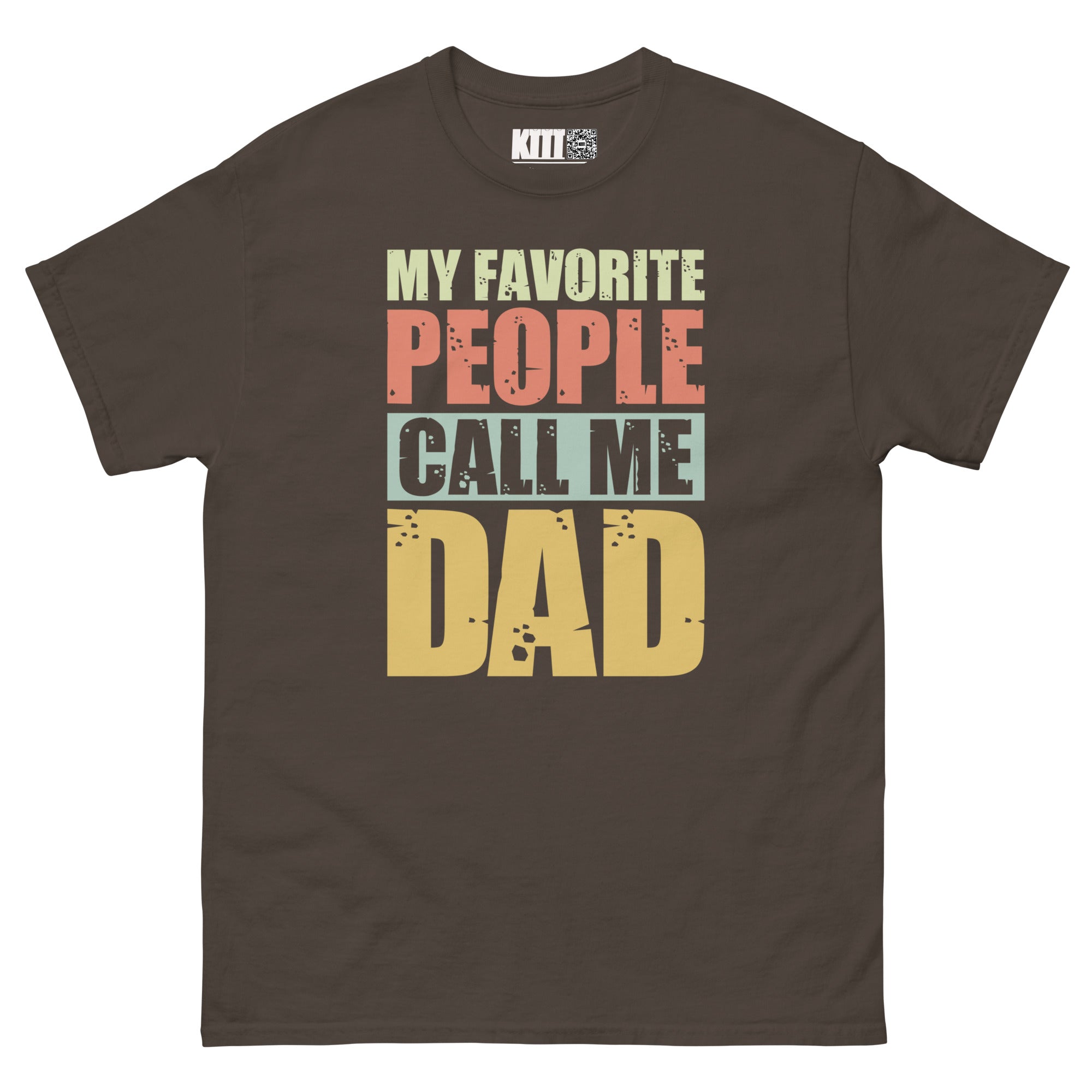 My Favorite People Call Me Dad - Proud Dad Unisex Classic Tee