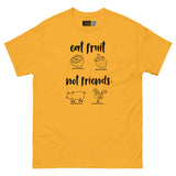 Eat Fruit, Not Friends - Plant-Powered Unisex Classic Tee