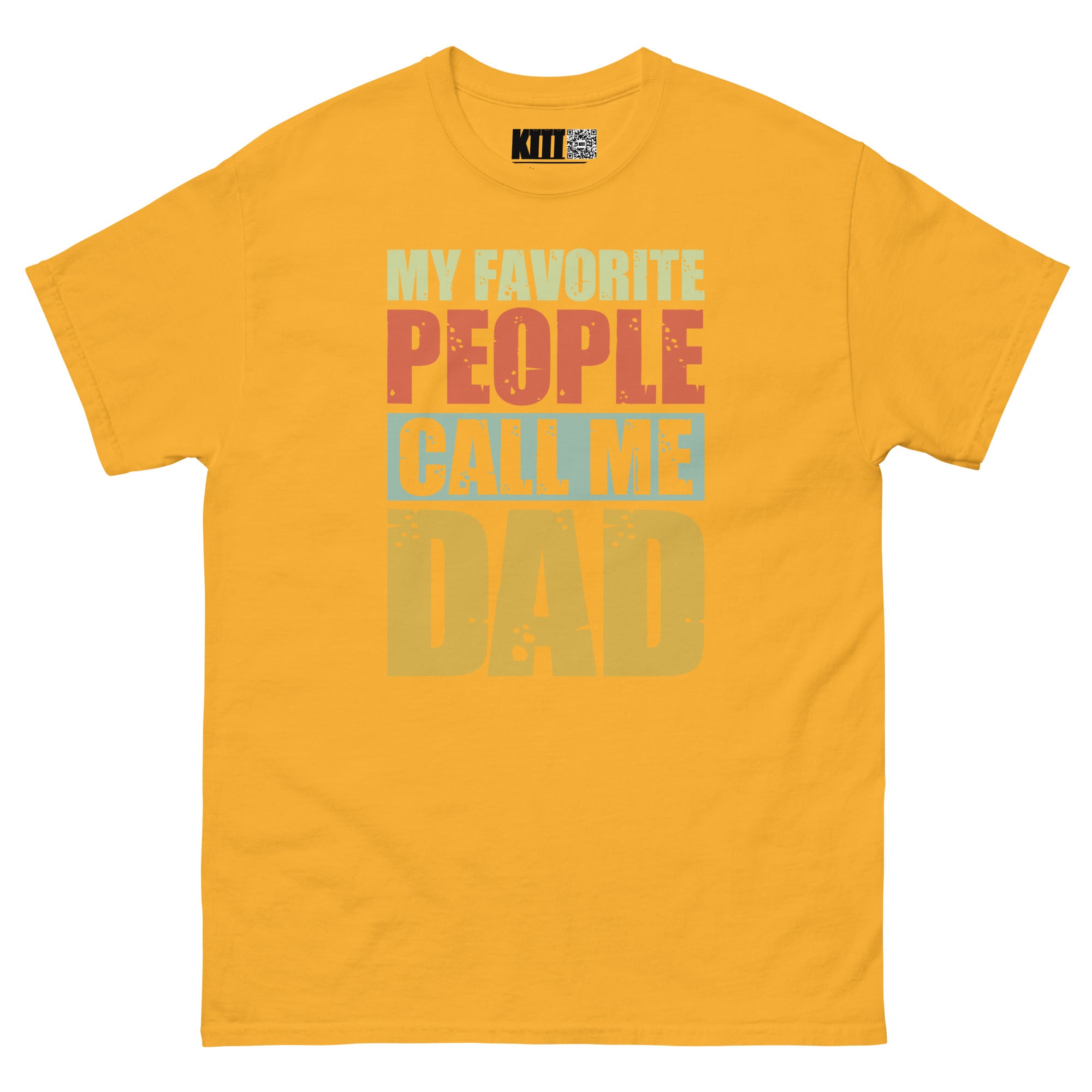 My Favorite People Call Me Dad - Proud Dad Unisex Classic Tee