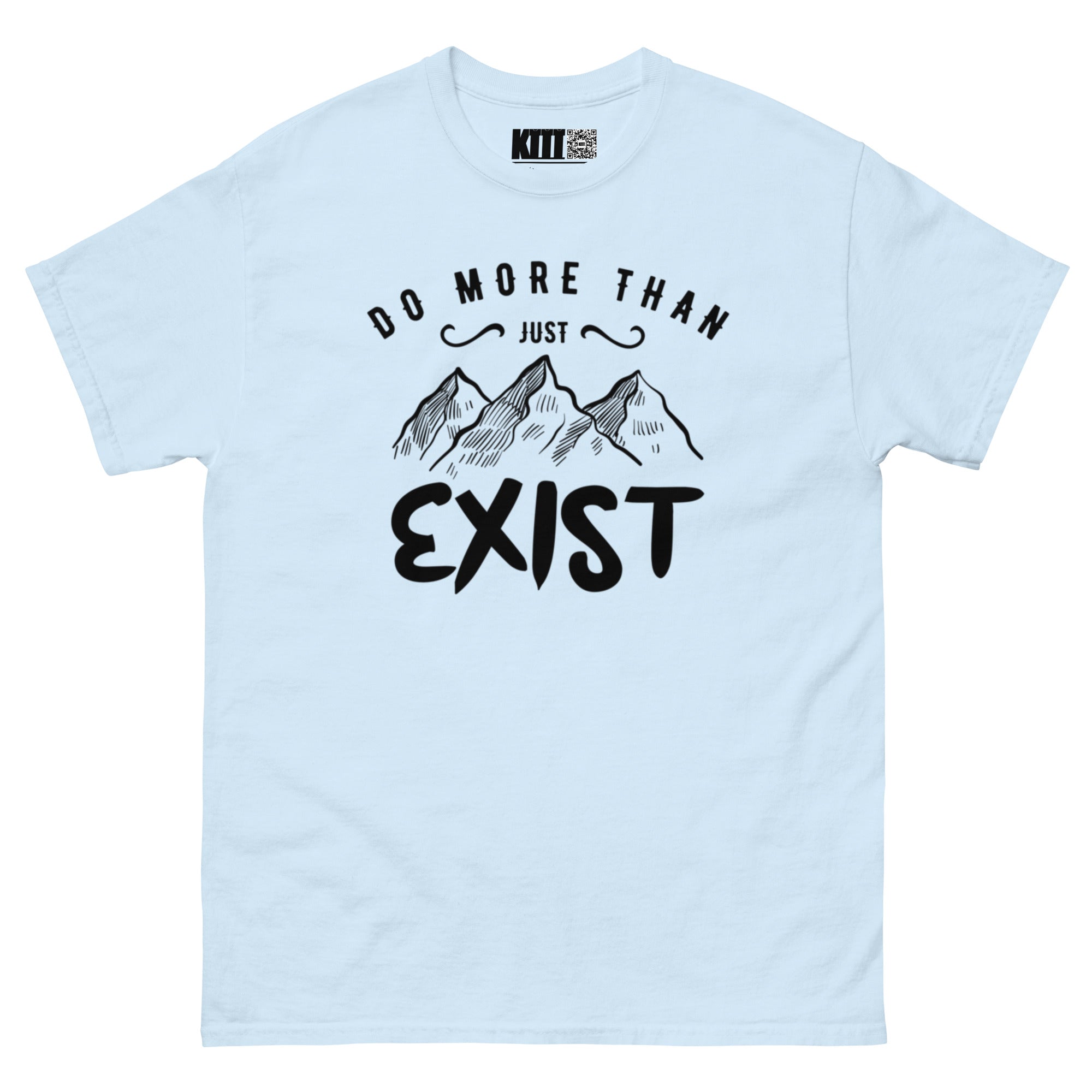 Do More Than Just Exist - Mountain Adventure Unisex Classic Tee