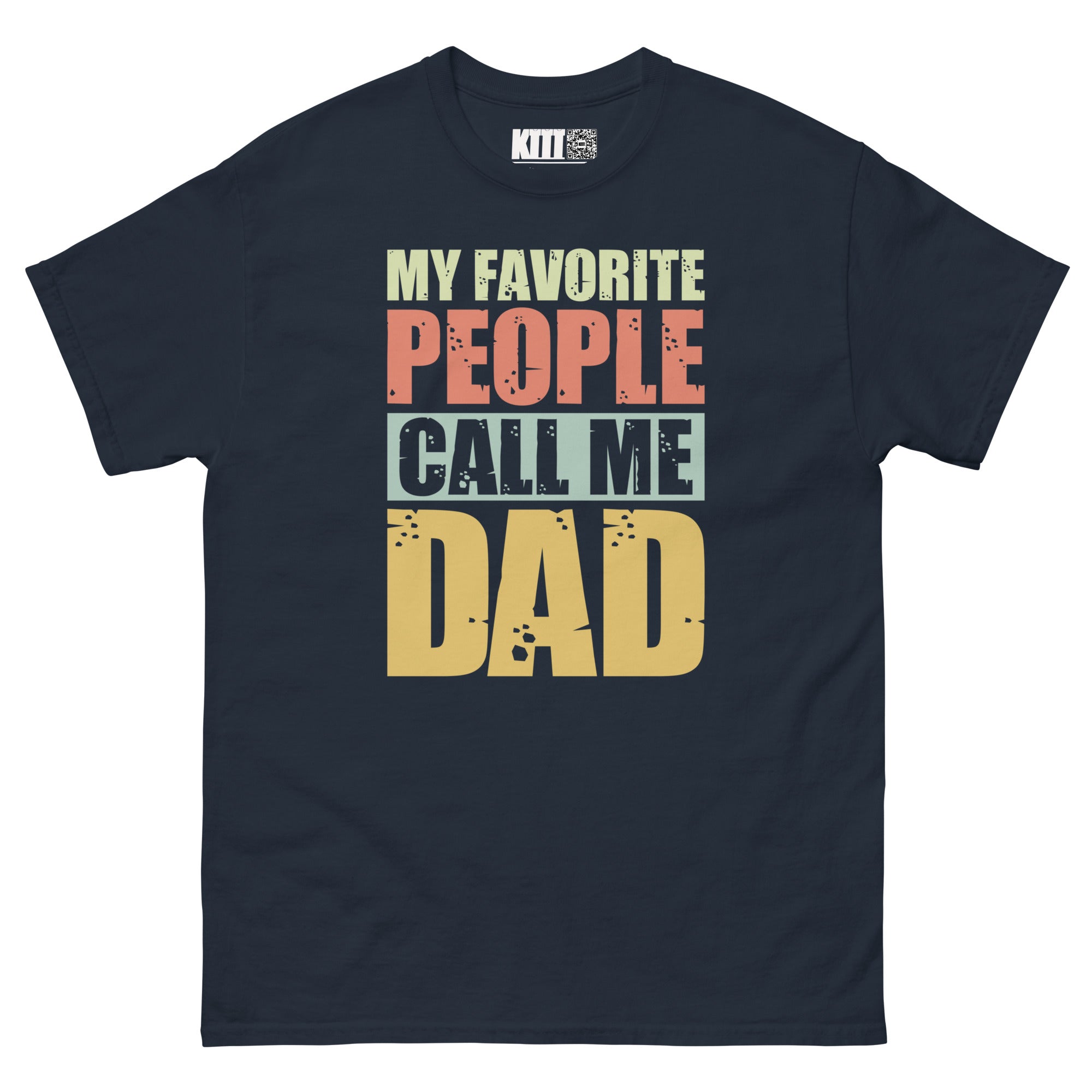 My Favorite People Call Me Dad - Proud Dad Unisex Classic Tee