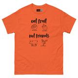 Eat Fruit, Not Friends - Plant-Powered Unisex Classic Tee