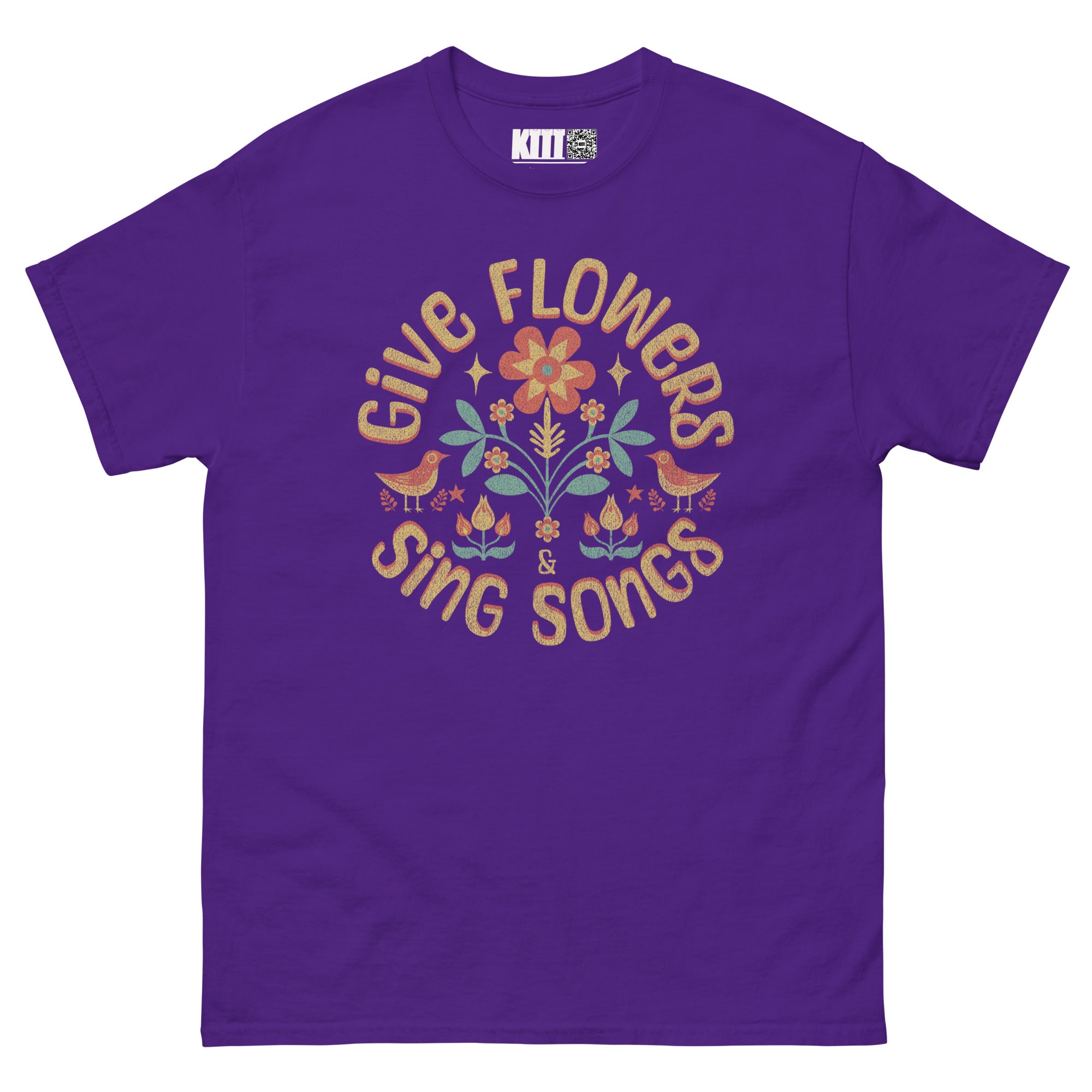 Give Flowers and Sing Songs - Unisex Classic Tee