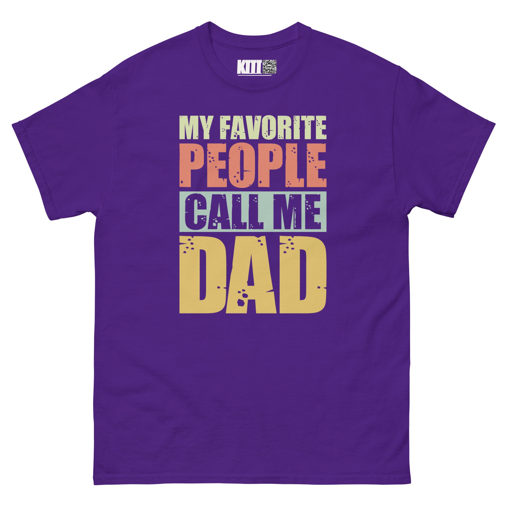 My Favorite People Call Me Dad - Proud Dad Unisex Classic Tee
