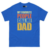My Favorite People Call Me Dad - Proud Dad Unisex Classic Tee