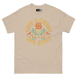 Give Flowers and Sing Songs - Unisex Classic Tee