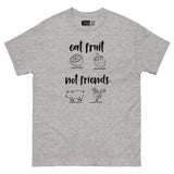 Eat Fruit, Not Friends - Plant-Powered Unisex Classic Tee